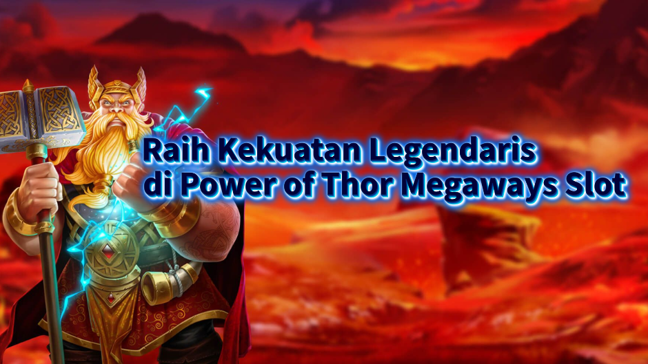 Raih Kekuatan Legendaris di Power of Thor Megaways Slot