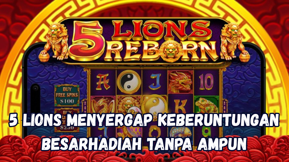 5 Lions Menyergap Keberuntungan Besar