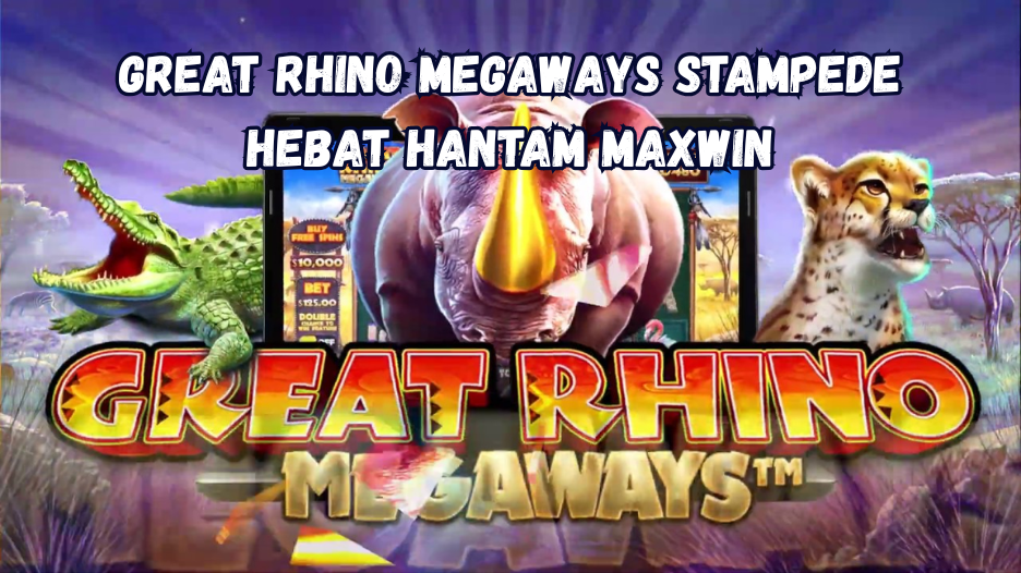 Great Rhino Megaways Stampede Hebat Hantam Maxwin