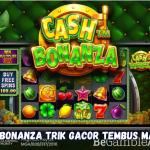 Cash Bonanza Trik Gacor Tembus Maxwin