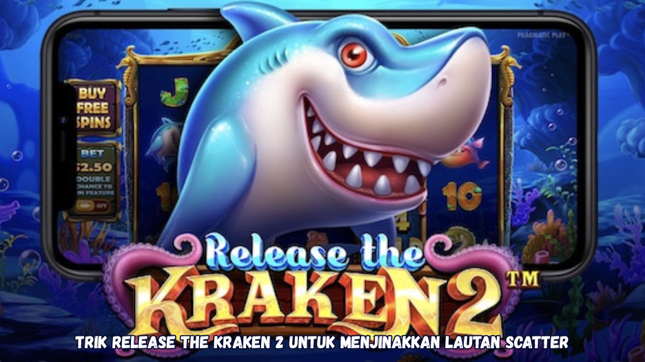 Trik Release the Kraken 2 untuk Menjinakkan Lautan Scatter.